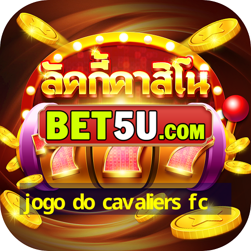 jogo do cavaliers fc